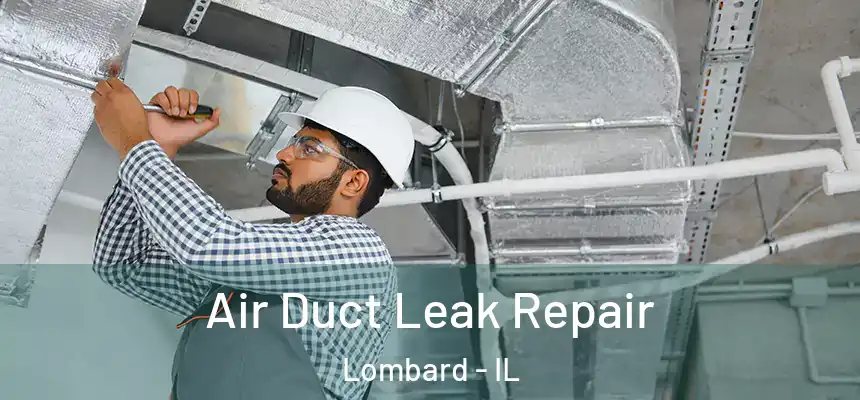  Air Duct Leak Repair Lombard - IL