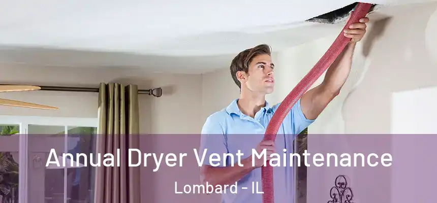  Annual Dryer Vent Maintenance Lombard - IL