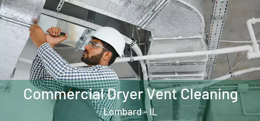  Commercial Dryer Vent Cleaning Lombard - IL