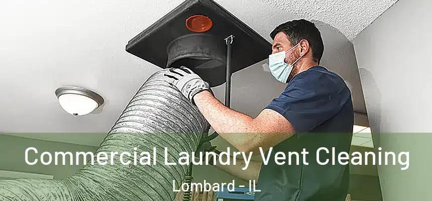  Commercial Laundry Vent Cleaning Lombard - IL