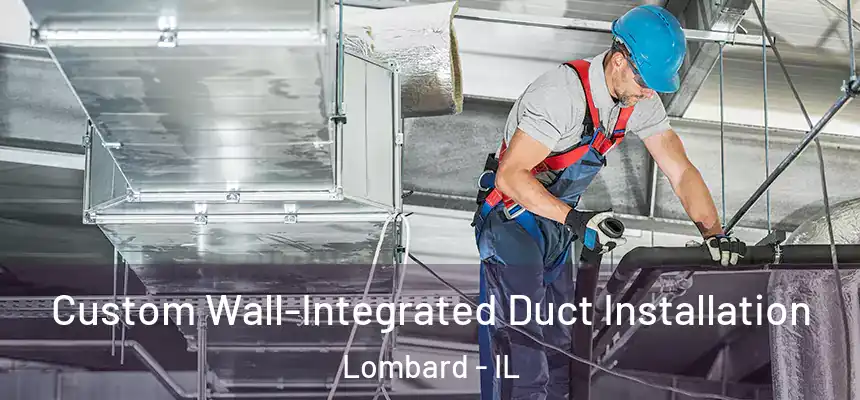  Custom Wall-Integrated Duct Installation Lombard - IL