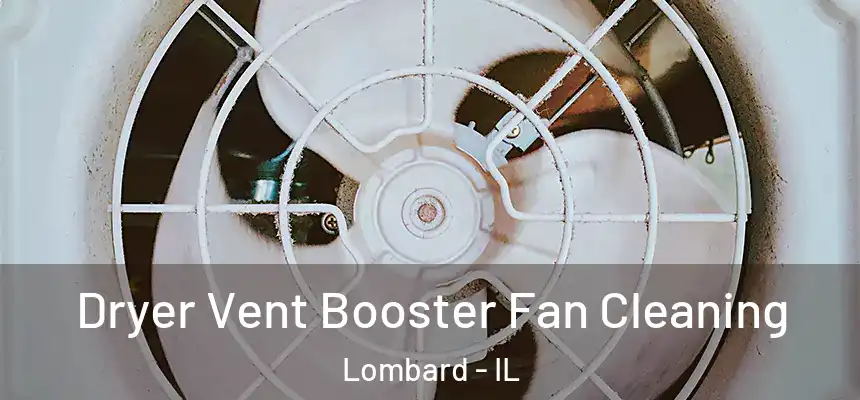  Dryer Vent Booster Fan Cleaning Lombard - IL