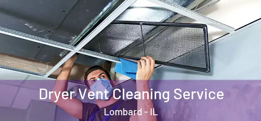  Dryer Vent Cleaning Service Lombard - IL