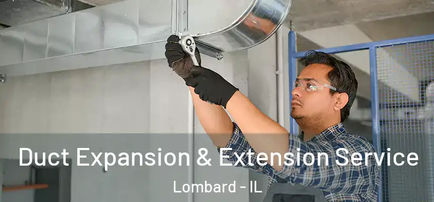  Duct Expansion & Extension Service Lombard - IL