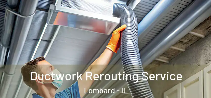  Ductwork Rerouting Service Lombard - IL