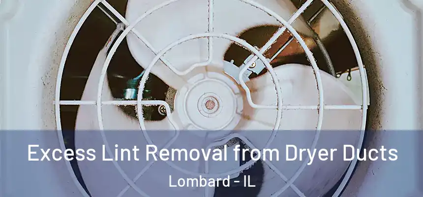  Excess Lint Removal from Dryer Ducts Lombard - IL