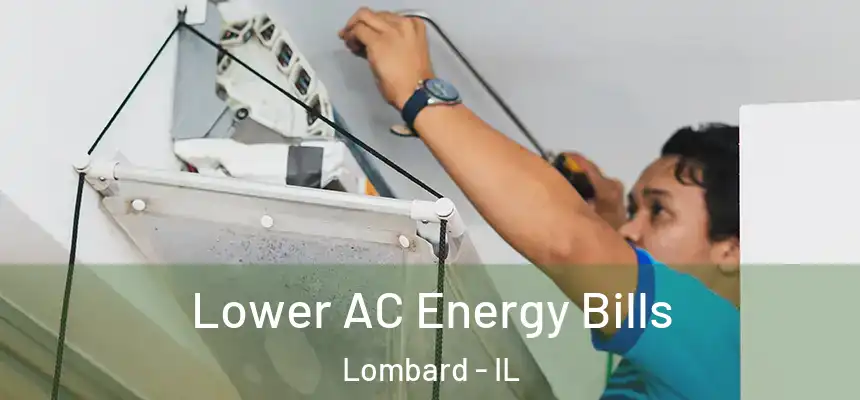  Lower AC Energy Bills Lombard - IL