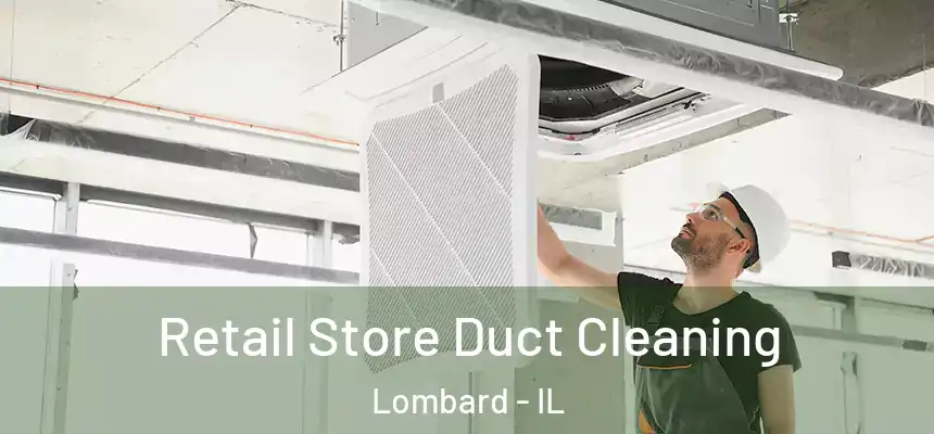  Retail Store Duct Cleaning Lombard - IL