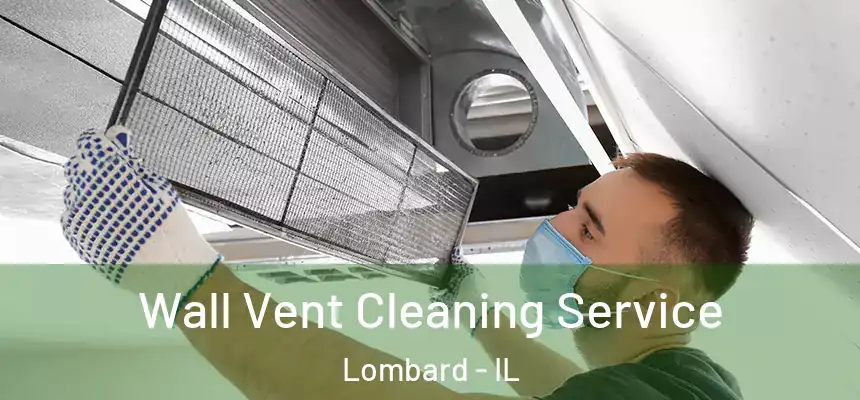  Wall Vent Cleaning Service Lombard - IL