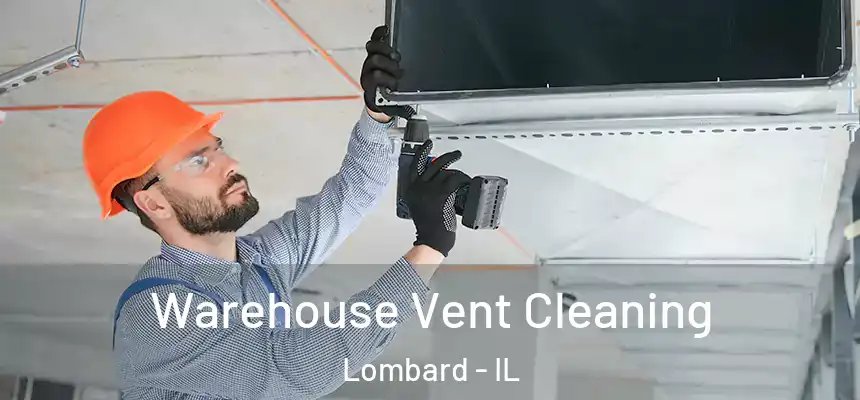  Warehouse Vent Cleaning Lombard - IL