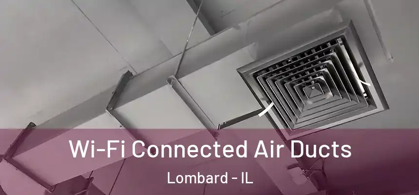  Wi-Fi Connected Air Ducts Lombard - IL